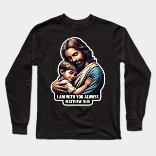 Matthew 28:20 I Am With You Always Long Sleeve T-Shirt